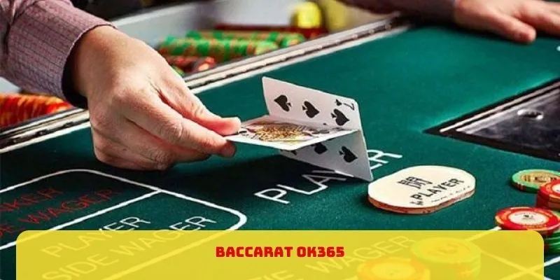 Baccarat OK365 - Trải Nghiệm Đỉnh Cao Dành cho bạn